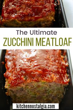 the ultimate zucchini meatloaf recipe is so easy to make