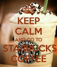 a starbucks drink with the words keep calm and go to starbucks