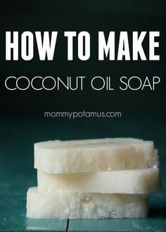 three soap bars stacked on top of each other with the words how to make coconut oil soap