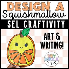 a hand holding an orange with the words design a squismallow self craftivity art and writing