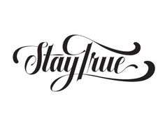 the word stay true written in cursive type on a white background with black ink