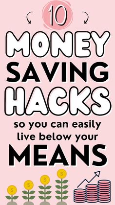 the words money saving hacks so you can easily live below your mean's