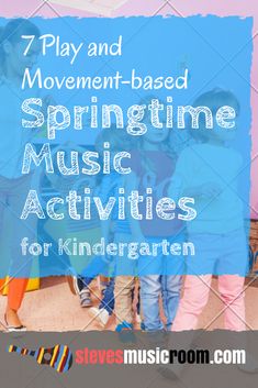 the words, 7 play and movement - based springtime music activities for kids