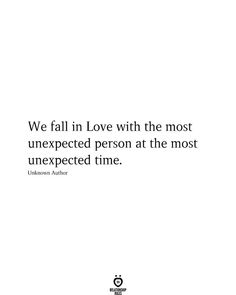 the quote we fall in love with the most unexpected person at the most unexpected time