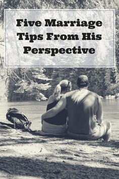 two people sitting on the ground with text overlay that reads five marriage tips from his perspective