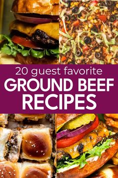 several different types of food with text overlay that reads, 20 guest favorite ground beef recipes