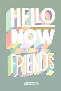 the words hello now, we are friends on a green background with geometric shapes and colors