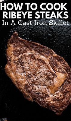 how to cook ribeye steaks in a cast iron skillet with text overlay