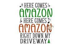 there comes amazon here comes amazon right down my drive way svg cut file for cricut