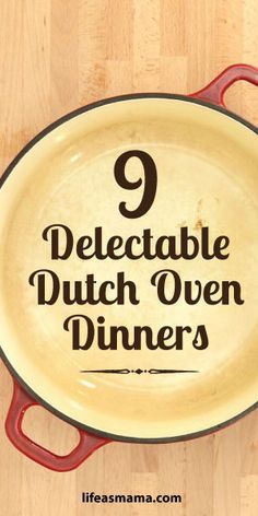 a cast iron skillet with the words, 9 delectable dutch oven dinners