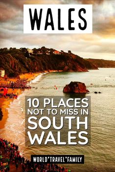 a beach with people on it and the words 10 places not to miss in south wales