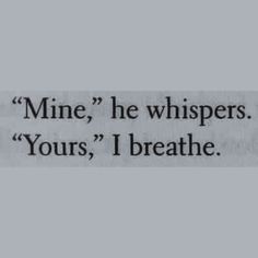 an old newspaper article with the words mine he whispers yours, i breathe and you're