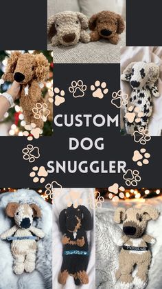 a collage of stuffed animals with the words, custom dog snuggler