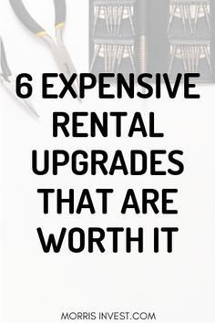 the words, 6 expensive rental rental upgrades that are worth it on a white background