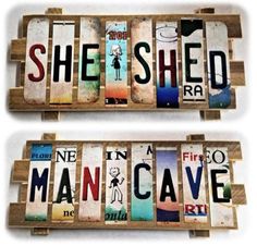 two wooden signs that say she shed and one man cave in different languages on them