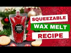 a bottle of wax melt next to cookies and christmas decorations with the words squezezable wax melt recipe