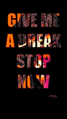 the words give me a break stop now are painted in red, orange and black