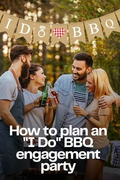 a group of people standing around each other in front of a banner that says how to plan an i do bbq engagement party