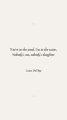 You're in the wind, I'm in the water, Nobody's son, nobody's daughter, Chemtrails Over The Country Club, lyrics by Lana Del Rey #quotes #lanadelrey #poetry #lyrics Song Quotes Lana Del Rey, You're In The Wind I'm In The Water, Youre In The Wind Im In The Water, Your In The Wind Im In The Water, Lana Del Rey Song Lyrics Aesthetic, Lana Del Rey Aesthetic Vintage Lyrics, Nobodys Son Nobodys Daughter, Lana Wallpaper Lyrics, Lana Quotes Lyrics