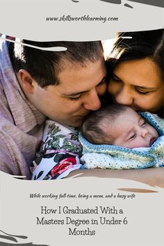 a man and woman holding a baby with the caption how i graduated with a masters degree in under 6 months