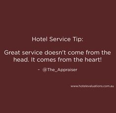 hotel service tip great service doesn't come from the head it comes from the heart