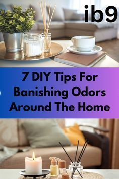 a table with candles on it and the words 7 diy tips for banishing odors around the home