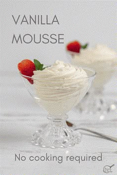 vanilla mousse in a glass bowl with strawberries on top and the words, no cooking required