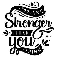 the phrase you are stronger than you think