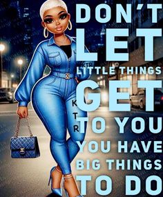 a woman in blue is walking down the street with her hand on her hip, and text that says don't let little things get to you