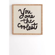 you are the coffet framed art print in black and white on a wall