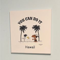 you can do it in hawaii with a dog and palm trees