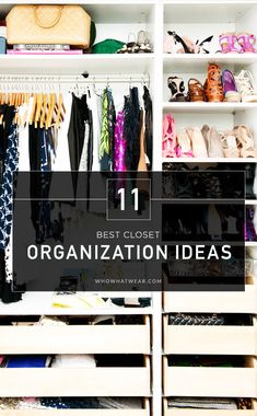 an organized closet with drawers and clothes on it, the title says 11 best closet organization ideas