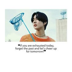 “If you are exhausted today, forget the past and let's cheer up for tomorrow!” -Yang Jungwon Jungwon Quotes, Fangirl Quotes, Forget The Past, Dance Motivation, Cheer Up Quotes