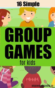 group games for kids to play together with the text, 16 simple group games for kids