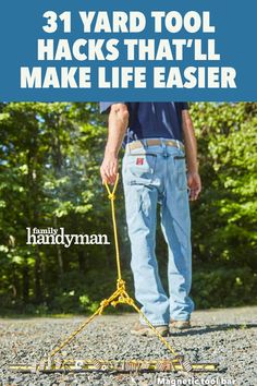 a man standing on top of a rock covered ground holding a rope with the words 31 yard tool hacks that'll make life easier