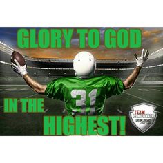 a football player with his arms up in the air, and text glory to god in the highest