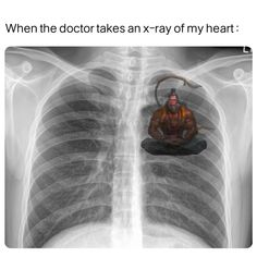 an x - ray image with the caption that reads, when the doctor takes an x - ray of my heart