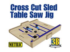 a wooden table saw jig with the words cross cut sled table saw jig