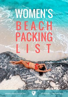 a woman laying on the beach with text overlay that reads women's beach packing list