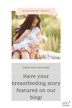 a woman holding a baby in her arms with the words have your breastfeeding story featured on our blog