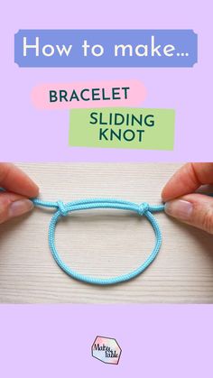 two hands holding a blue rope with the words how to make bracelet sliding knot on it