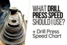 the words what drill press speed should i use? and an image of a machine