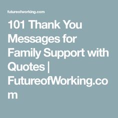 the text reads, thank you messages for family support with quotes futureworking com