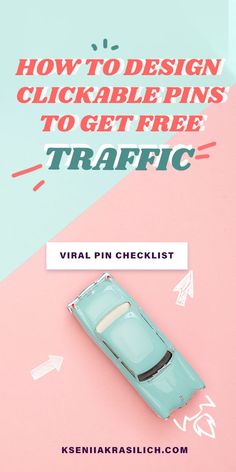 a blue car with the words how to design clickable pins to get free traffic