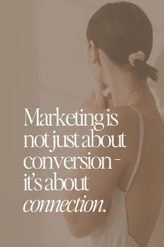 marketing is not just about conversion, it's about connection