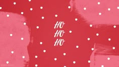 a red background with white polka dots and the words ho ho ho written on it