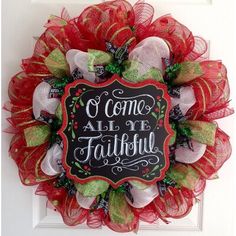 a red and green mesh wreath with the words o come all ye faliful written on it