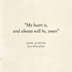 an old book with a quote from jane austen about my heart is, and always will be yours