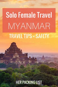 the temples in myanmar with text overlay that reads solo female travel myanmar travel tips and safety