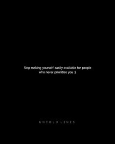 Stop making yourself easily available for people who never prioritize you People Who Don’t Make You A Priority, Priorities Myself Quotes, It’s All About Priorities Quotes, Prioritise People Who Prioritise You, Make Yourself Priority Quotes, Don't Prioritize People, Stop Making Yourself Available Quotes, Prioritize People Who Prioritize You, I Wish I Was A Priority